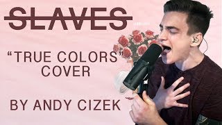 Video thumbnail of "Slaves "True Colors" VOCAL COVER"