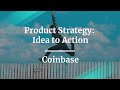 #ProductCon SF: Product Strategy: Idea to Action by Coinbase Sr Product Manager