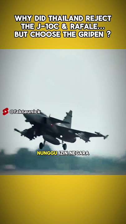 Kenapa Thailand Tolak J-10C & Rafale? Namun Pilih Gripen!