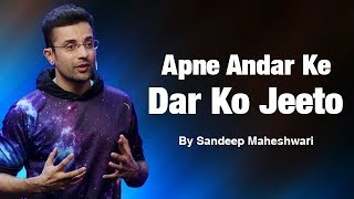 Download Lagu Apne Andar Ke Dar Ko Jeeto - By Sandeep Maheshwari MP3
