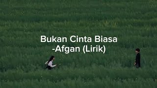 Afgan Bukan Cinta Biasa (Lirik)