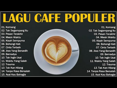 Lagu Cafe Santai Indonesia Terbaik 2024  Komang, Tak Segampang Itu , Cinta Terbaik, Mesin Waktu...