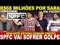 AGORA VAI!!! SPFC AGITA OS BASTIDORES! PROPOSTA NA MESA! R$68 MI POR SARA! ATACANTE DETONA CRESPO!