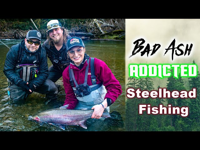 COASTAL WINTER STEELHEAD FISHING BAD ASH OUTDOORS & ADDICTED FISHING 