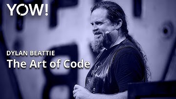 The Art of Code • Dylan Beattie • YOW! 2022