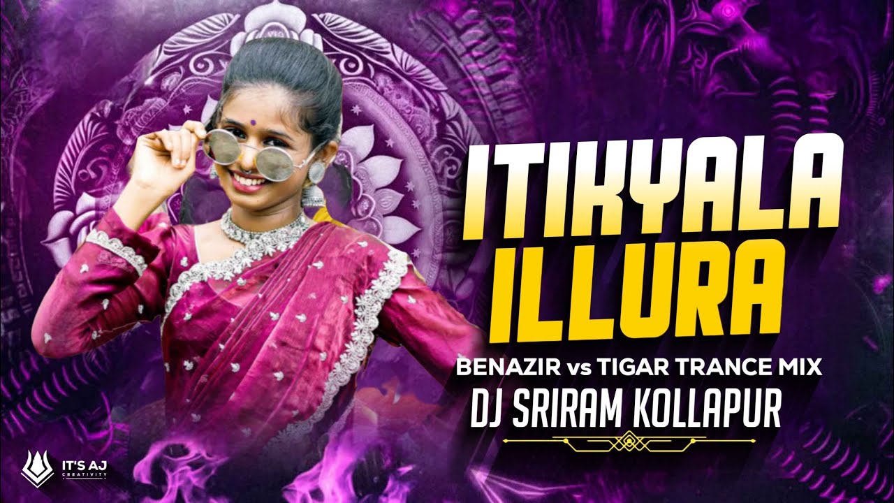 ITIKYALA ILLURA SANTOSH SONG - BENAZIR vs TIGAR TRANCE MIX - DJ SRIRAM KOLLAPUR |#banjara #girls