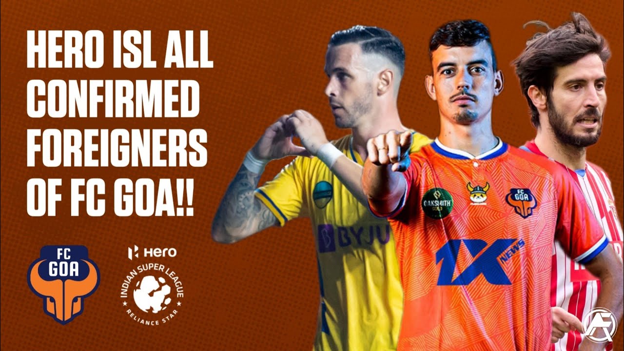 FC Goa All Foreign Signings Update || Hero ISL || Indian Football
