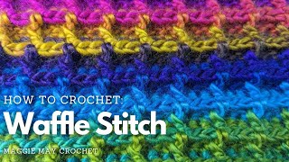 WAFFLE STITCH | How to  Crochet for Absolute Beginners