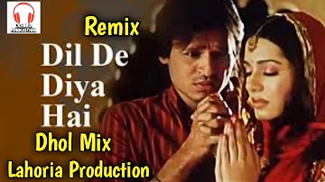 Dil De Diya Hai | Dhol remix | Lahoria Production Music | Hindi song dhol remix | New Song Lahoria