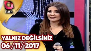 Yalnız Değilsiniz - Flash Tv - 6 11 2017