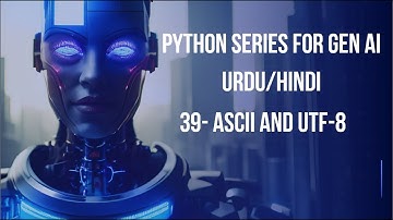 39- ASCII and UTF-8 | Python for Generative AI Beginner to Advance Urdu/Hindi 2025