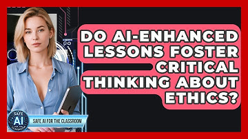 Do AI-enhanced Lessons Foster Critical Thinking About Ethics? - Safe AI for The Classroom