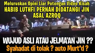 Habib Luthfi Pernah Di datangi Jin Asal Azroq (Wujud Asli atau Jelma'an?) ~ Meluruskan Opini Liar