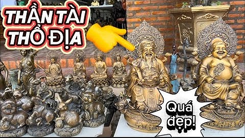 Thần Tài Thổ Địa To _ Bộ 12 con giáp bằng đồng _ Cặp đèn dầu Châu Âu. Sáng 22/3 #đồcổcầnthơ #đồcổ