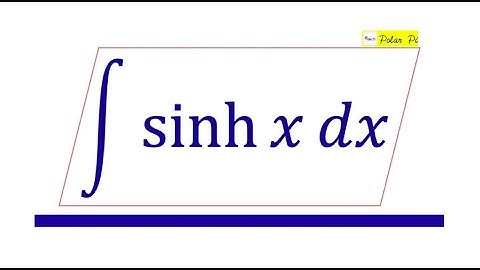 Integral of the Hyperbolic Trig Function Sinh(x)