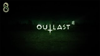 Прохождение Outlast 2(HARD)-часть 8:Некуда бежать
