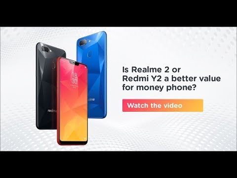 Comparing Realme 2 and Redmi Y2: Battle for the best affordable smartphone - Comparing Realme 2 and Redmi Y2: Battle for the best affordable smartphone