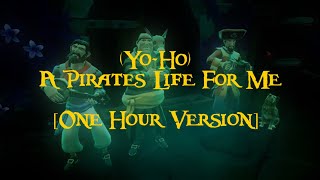 [1 Hour] - Sea Of Thieves - Yo-Ho (A Pirate's Life For Me) - [A Pirate's Life 5th Anniversary]
