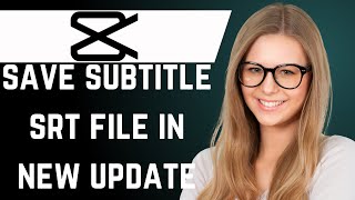 How to Save Subtitle SRT File in Capcut PC 2024