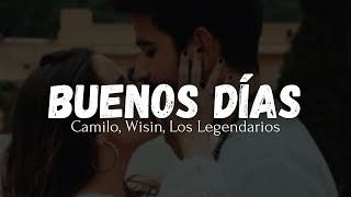 Buenos Días - Wisin, Camilo, Los Legendarios (Letra)//Lyrics