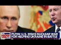 Putin warns of nuclear war risk if US helps Ukraine in war with Russia | LiveNOW from FOX