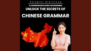 Unlock the Secrets of Chinese Grammar: A Comprehensive Guide for Beginners