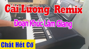 Đoạn Khúc Lâm Giang Cải Lương Remix | Nhạc Độc Và Lạ - Nhạc Công Thanh Ngân