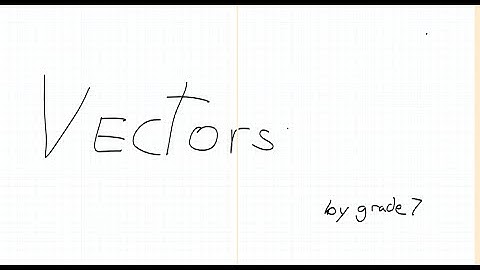 Vectors explained easy(by Grade 7)