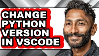 How to Change Python Version in Vscode - Step by Step
