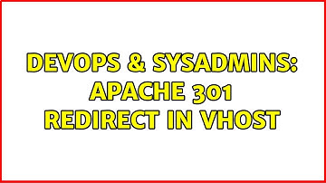 DevOps & SysAdmins: Apache 301 redirect in vhost
