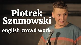 Piotrek Szumowski - English Crowd Work