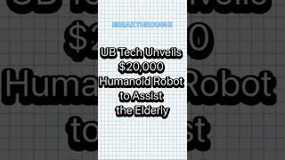 UB Tech Unveils $20,000 Humanoid Robot to Assist the Elderly