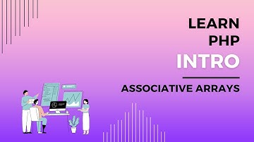 Introduction to PHP Associative Arrays, PHP Data Structures, What are Associative Arrays Explained