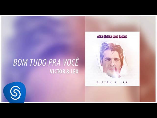 Victor & Leo - Bom Tudo Pra Você