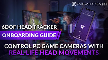 Eyeware Beam 6DOF Head Tracker Onboarding Guide: Control 190 PC Games With Real-life Head Movements
