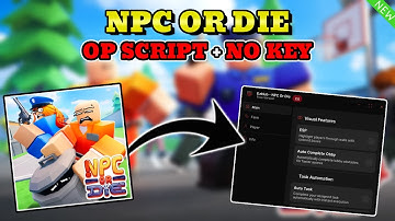 *NEW* NPC or DIE Script (AUTO TASK, ESP, CASH FARM & MORE) PASTEBIN