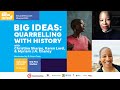 Big ideas quarrelling with history  ngc bocas lit fest 2024