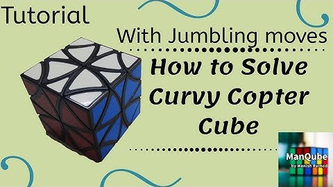 Curvy Copter Cube Tutorial #jumblingcurvycopter #curvycoptercube #rubik