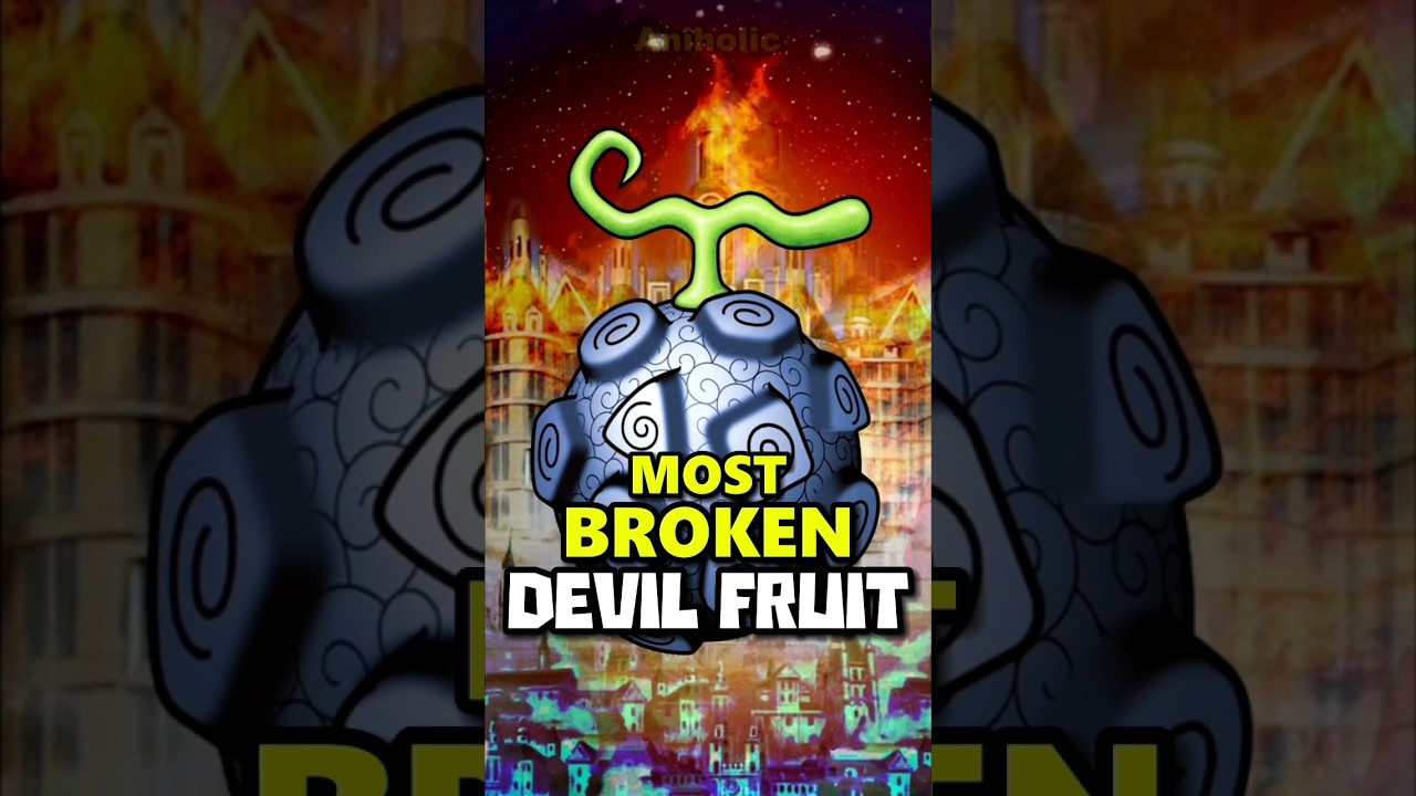 What are some of the most broken Devil Fruit powers in the One