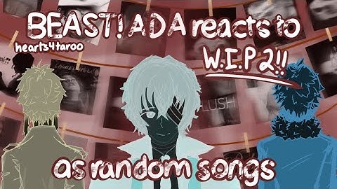 (WIP 2!!) BEAST! ADA reacts to Dazai as random songs || 2X SPEED (Mother Mother, MARINA, etc..)