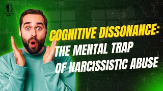 Cognitive Dissonance The Mental Trap of Narcissistic Abuse