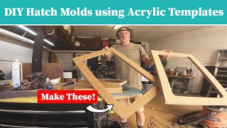 How to use my Acrylic Templates to build DIY Fiberglass Hatch Molds