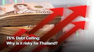 75% Debt Ceiling: Why is it risky for Thailand?
