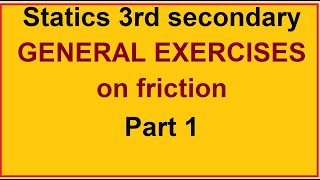 Statics 3rd secondary | GENERAL EXERCISES on friction Part 1