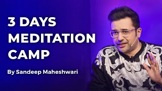 3 Days Meditation Camp - By Sandeep Maheshwari