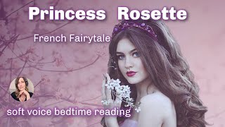 😴 PRINCESS ROSETTE - A French Fairytale Beautifully Spoken for a Peaceful Slumber 😴