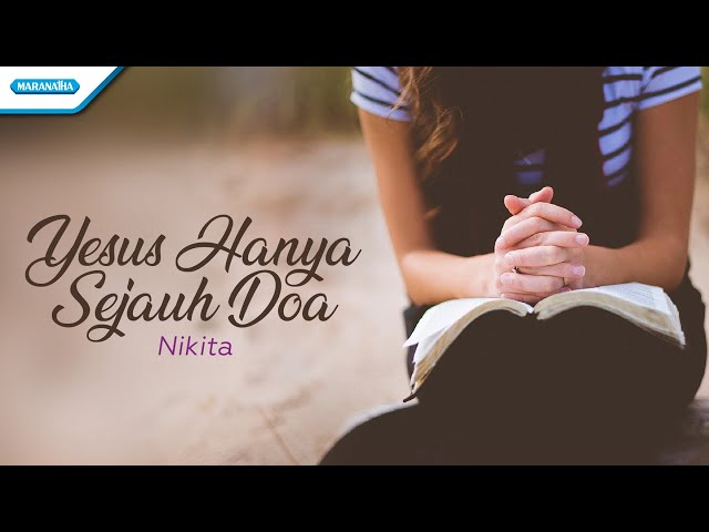 Yesus Hanya Sejauh Doa - Nikita (with lyrics) class=