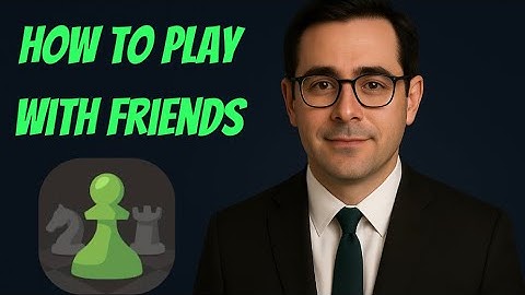 How to Play with Friends on Chess.com Online (2025 Tutorial)