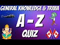 Az general knowledge  trivia quiz 26 questions answers are in alphabetical order
