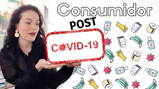 El consumidor POST - COVID19 | Hábitos de consumo después de la pandemia #coronavirus #clientes